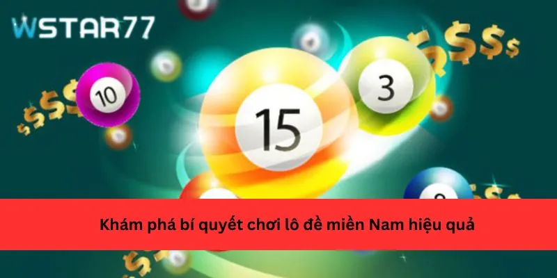 Khám phá bí quyết chơi lô đề miền Nam hiệu quả